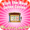Slotland Casino has really unique slots!